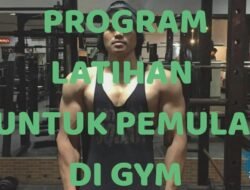 Panduan Lengkap: Program Latihan Gym untuk Pemula – Membangun Fondasi Kekuatan dan Kesehatan