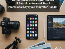 Daftar Aplikasi Edit Foto Terbaik di Android untuk Hasil Profesional Layaknya Fotografer Handal