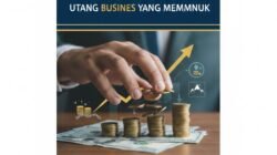 Strategi Keluar Dari Utang Bisnis Yang Menumpuk Dengan Melakukan Restrukturisasi Keuangan