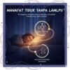 Manfaat Tidur Tanpa Lampu bagi Produksi Hormon Melatonin dan Kualitas Istirahat yang Lebih Maksimal