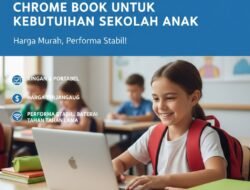 Panduan Memilih Laptop Chromebook untuk Kebutuhan Sekolah Anak dengan Harga Murah namun Tetap Memiliki Performa yang Cukup Stabil