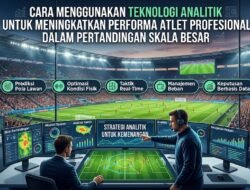 Cara Menggunakan Teknologi Analitik Untuk Meningkatkan Performa Atlet Profesional Dalam Pertandingan Skala Besar