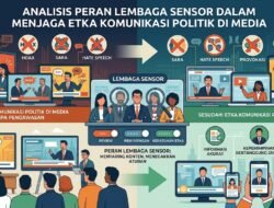 Analisis Peran Lembaga Sensor Dalam Menjaga Etika Komunikasi Politik Di Media