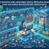 Langkah Strategis Melindungi Data Perusahaan Dari Ancaman Serangan Ransomware Yang Sangat Berbahaya